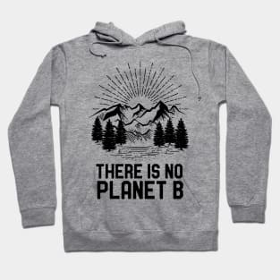 Funny Earth Day There Is No Planet B Climate Change Global Warming Hoodie